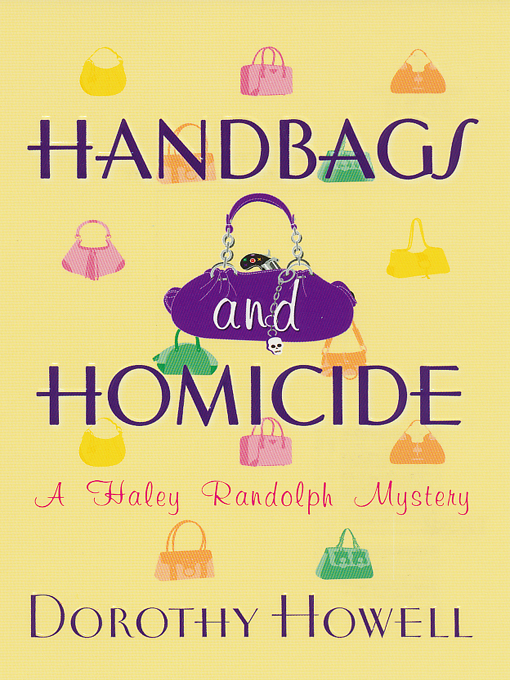 Title details for Handbags and Homicide by Dorothy Howell - Available